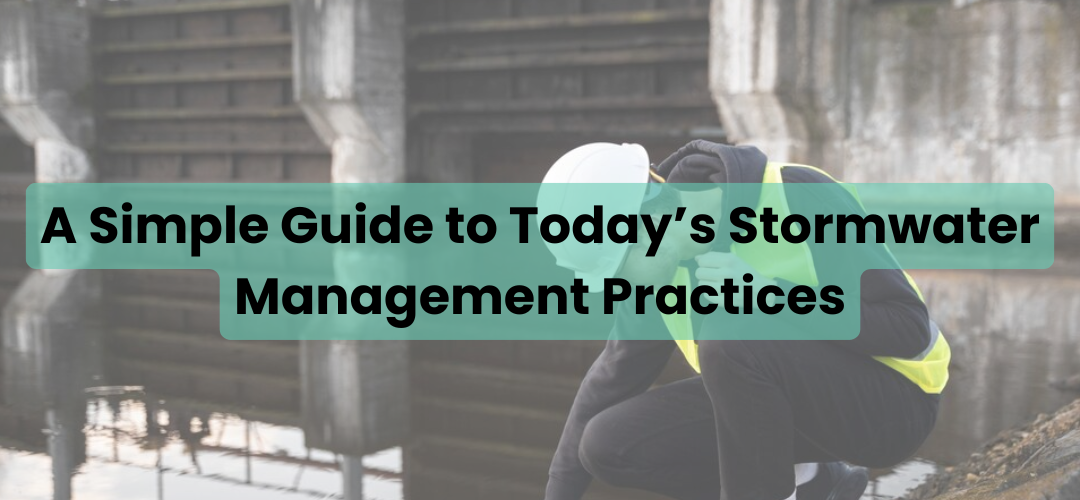 A Simple Guide to Today’s Stormwater Management Practices